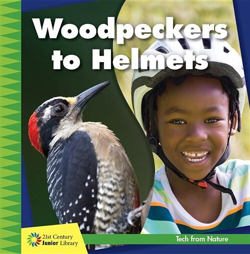 Woodpeckers to Helmets (Library Binding)