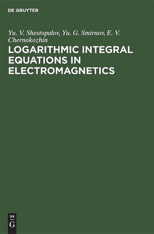 Logarithmic Integral Equations in Electromagnetics (Hardcover)