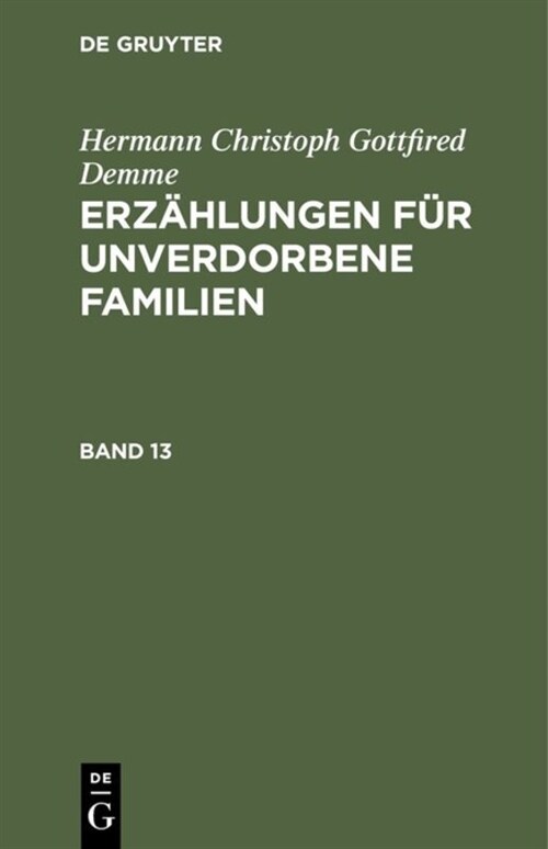 Hermann Christoph Gottfried Demme: Erz?lungen F? Unverdorbene Familien. Band 13 (Hardcover, Reprint 2018)