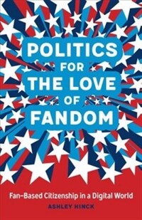 Politics for the love of fandom : fan-based citizenship in a digital world