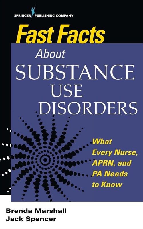 Fast Facts about Substance Use Disorders: What Every Nurse, Aprn, and Pa Needs to Know (Paperback)