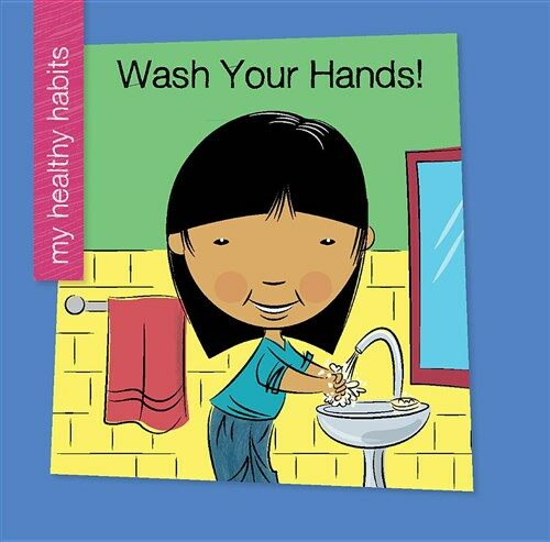 Wash Your Hands! (Library Binding)