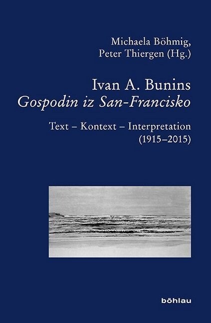 Ivan A. Bunins Gospodin Iz San-Francisko: Text - Kontext - Interpretation (1915-2015) (Hardcover)