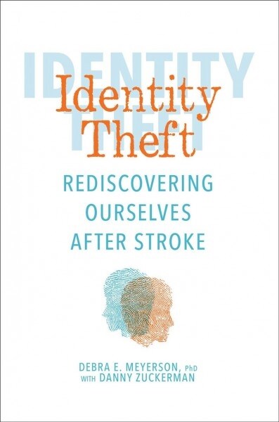 Identity Theft: Rediscovering Ourselves After Stroke (Hardcover)