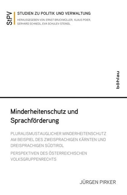 Minderheitenschutz Und Sprachforderung: Pluralismustauglicher Minderheitenschutz Am Beispiel Des Zweisprachigen Karnten Und Dreisprachigen Sudtirol. P (Paperback)