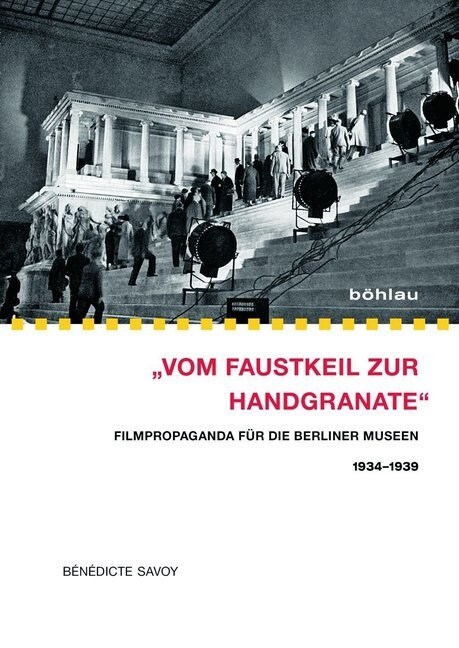 Vom Faustkeil Zur Handgranate: Filmpropaganda Fur Die Berliner Museen 1934-1939 (Paperback)