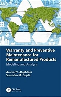Warranty and Preventive Maintenance for Remanufactured Products : Modeling and Analysis (Hardcover)