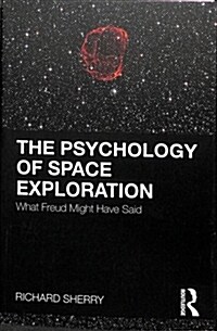 The Psychology of Space Exploration : What Freud Might Have Said (Paperback)