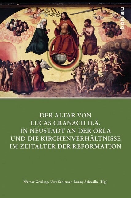 Der Altar Von Lucas Cranach D.a. in Neustadt an Der Orla Und Die Kirchenverhaltnisse Im Zeitalter Der Reformation (Hardcover)
