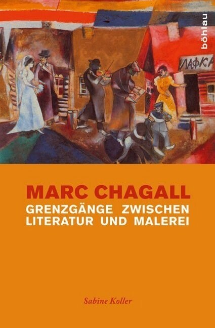 Marc Chagall: Grenzgange Zwischen Literatur Und Malerei (Hardcover)