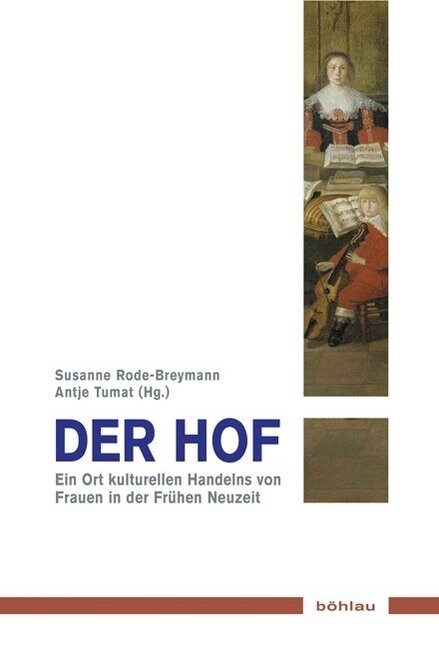 Der Hof: Ort Kulturellen Handelns Von Frauen in Der Fruhen Neuzeit (Paperback)