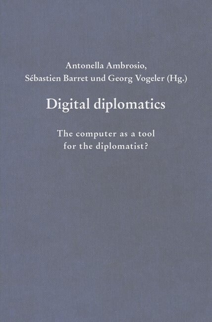 Digital Diplomatics: The Computer as a Tool for the Diplomatist? (Hardcover)