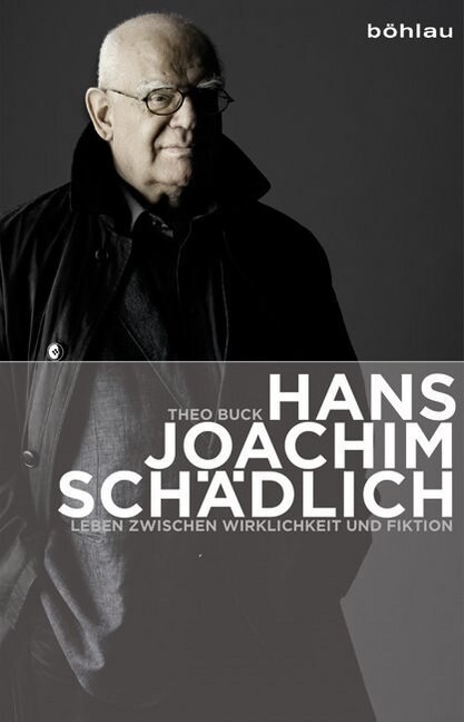Hans Joachim Schadlich: Leben Zwischen Wirklichkeit Und Fiktion (Hardcover)