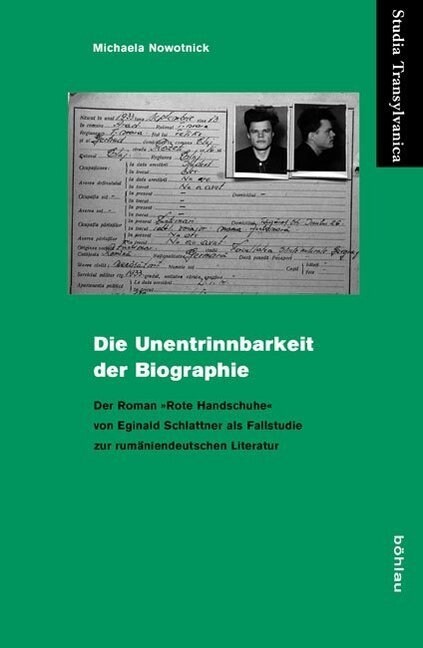 Die Unentrinnbarkeit Der Biographie: Eginald Schlattners Roman rote Handschuhe ALS Fallstudie Zur Rumaniendeutschen Literatur (Hardcover)