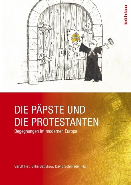 Die Papste Und Die Protestanten: Begegnungen Im Modernen Europa (Paperback)