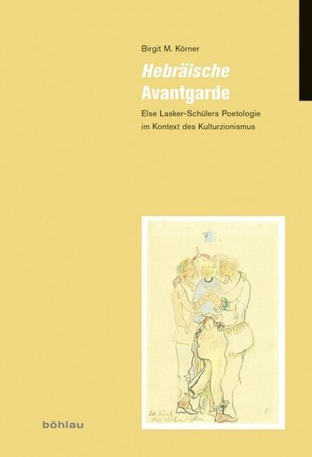 Hebraische Avantgarde: Else Lasker-Schulers Poetologie Im Kontext Des Kulturzionismus (Hardcover)