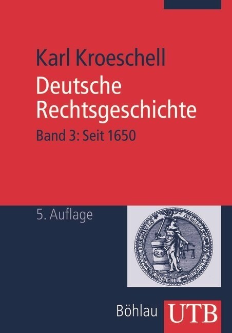 Deutsche Rechtsgeschichte: Band 3: Seit 1650 (Paperback, 5, 5. Durchgesehen)