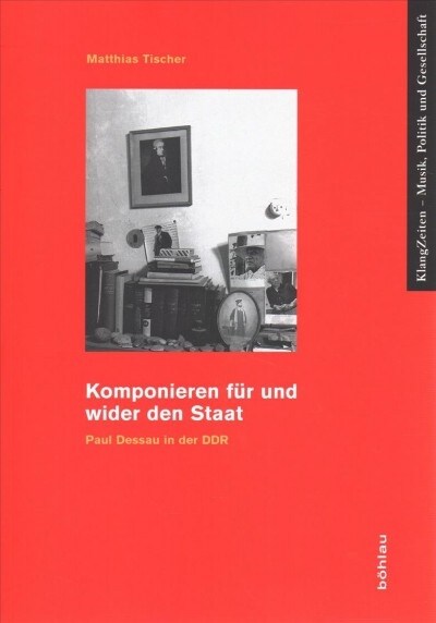 Komponieren Fur Und Wider Den Staat: Paul Dessau in Der Ddr (Paperback)