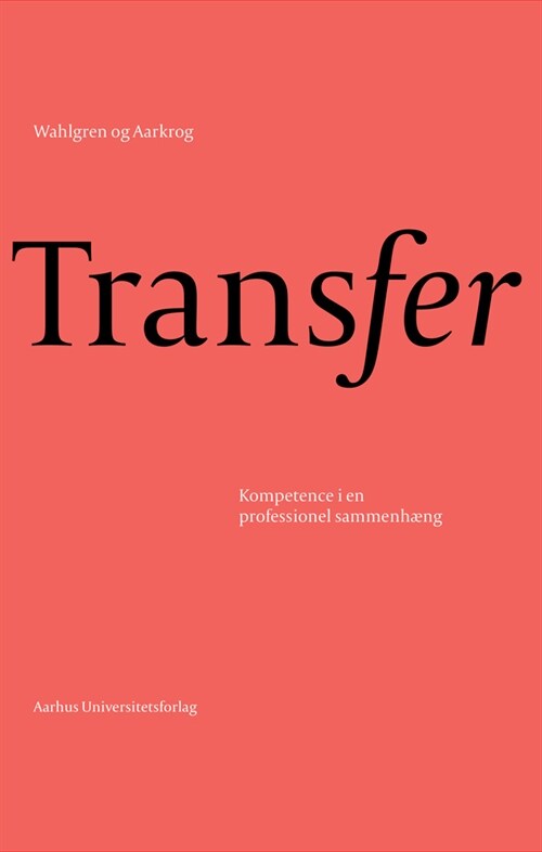 Transfer: Kompetence I En Professionel Sammenhaeng (Paperback)
