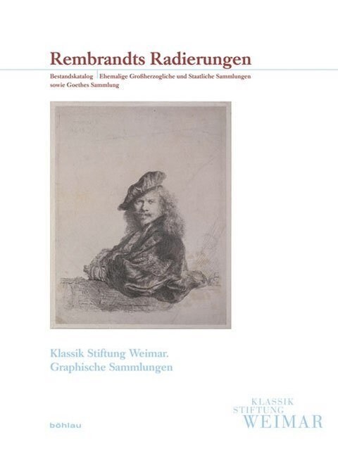 Rembrandts Radierungen: Bestandskatalog. Ehemalige Grossherzogliche Und Staatliche Sammlungen Sowie Goethes Sammlung. Mit Beitragen Von Herman (Hardcover)