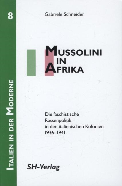 Mussolini in Afrika: Die Faschistische Rassenpolitik in Den Italienischen Kolonien 1936-1941 (Hardcover)