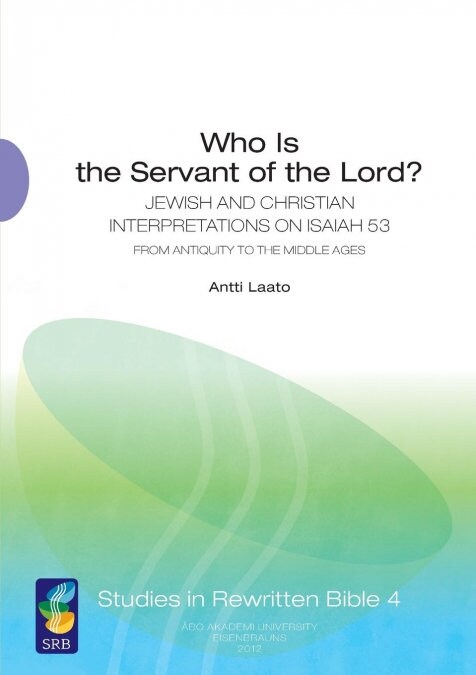 Who Is the Servant of the Lord?: Jewish and Christian Interpretations on Isaiah 53 from Antiquity to the Middle Ages (Paperback)