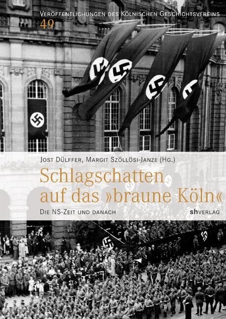 Schlagschatten Auf Das Braune Koln: Die Ns-Zeit Und Danach (Hardcover)