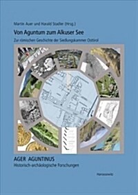Von Aguntum Zum Alkuser See: Zur Romischen Geschichte Der Siedlungskammer Osttirol (Hardcover)