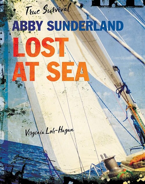 Abby Sunderland: Lost at Sea (Library Binding)