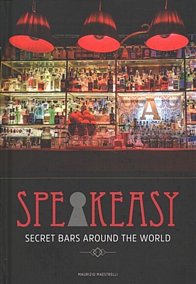 Speakeasy: Secret Bars Around the World (Hardcover)