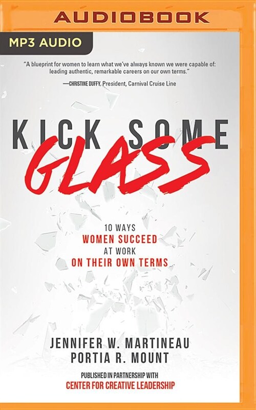 Kick Some Glass: 10 Ways Women Succeed at Work on Their Own Terms (MP3 CD)