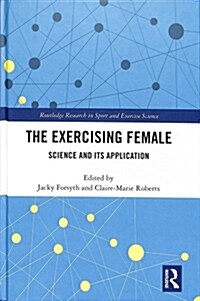 The Exercising Female: Science and Its Application (Hardcover)