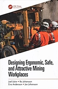 Designing Ergonomic, Safe, and Attractive Mining Workplaces (Hardcover)