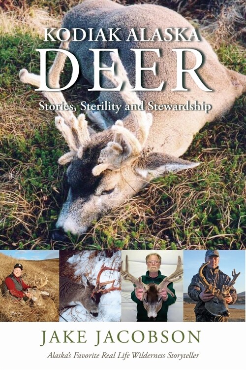 Kodiak Alaska Deer: Stories, Sterility and Stewardship (Paperback)
