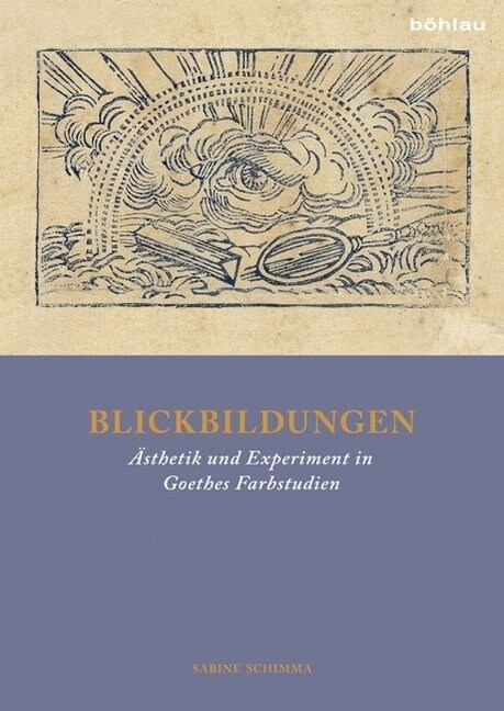 Blickbildungen: Asthetik Und Experiment in Goethes Farbstudien (Hardcover)