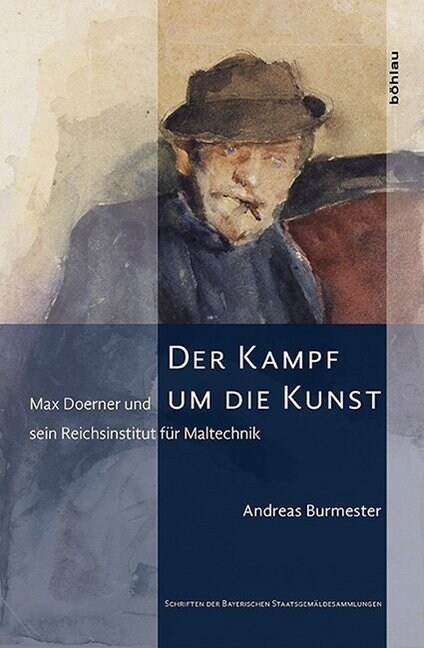 Der Kampf Um Die Kunst: Max Doerner Und Sein Reichsinstitut Fur Maltechnik (Hardcover)