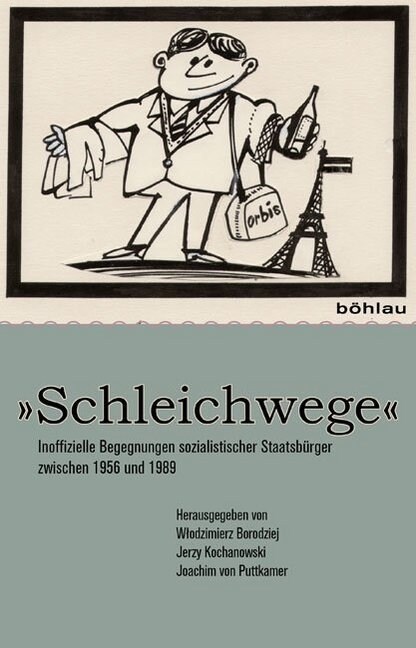 Schleichwege: Inoffizielle Begegnungen Sozialistischer Staatsburger Zwischen 1956 Und 1989 (Hardcover)