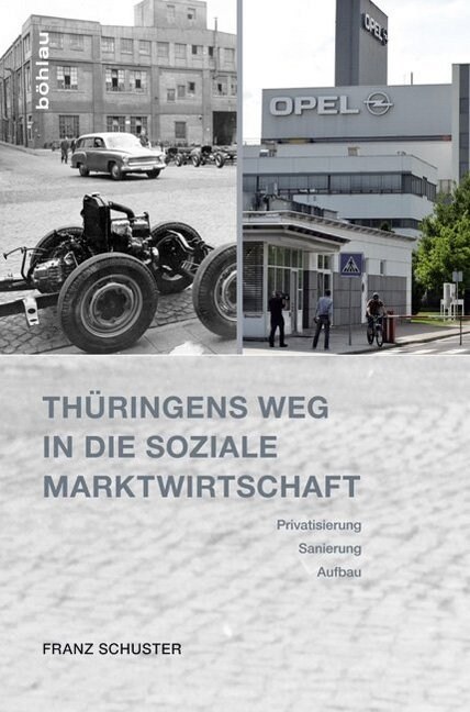 Thuringens Weg in Die Soziale Marktwirtschaft: Privatisierung, Sanierung, Aufbau. Eine Bilanz Nach 25 Jahren (Hardcover)