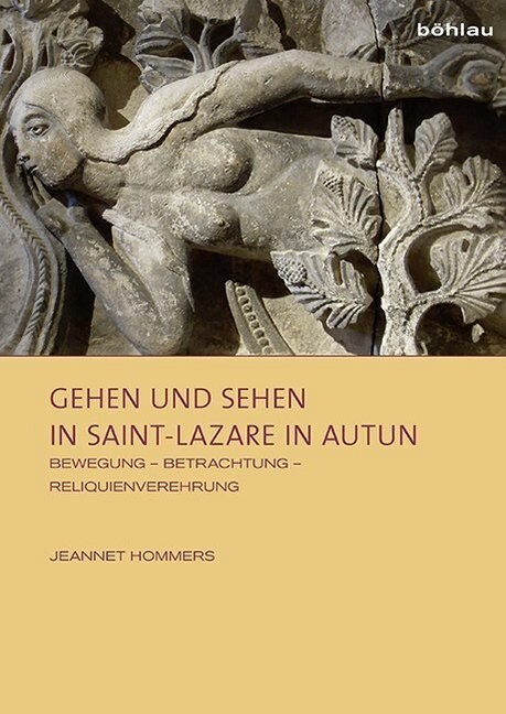 Gehen Und Sehen in Saint-Lazare in Autun: Bewegung - Betrachtung - Reliquienverehrung (Hardcover)