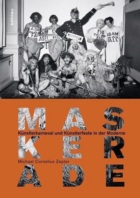 Maskerade: Kunstlerkarneval Und Kunstlerfeste in Der Moderne (Hardcover)
