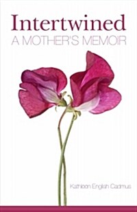 Intertwined: A Mothers Memoir (Paperback)