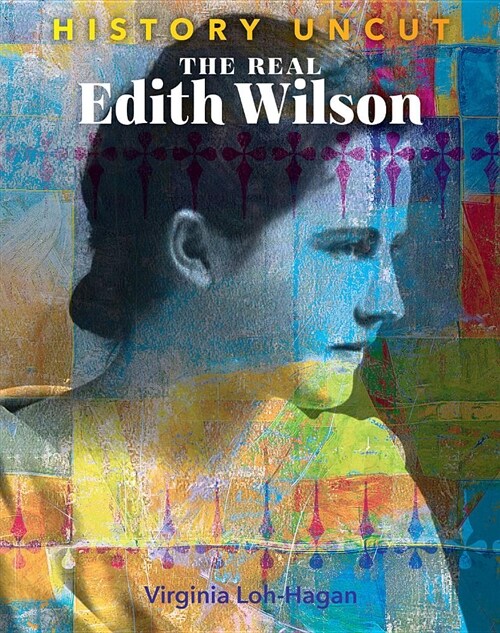 The Real Edith Wilson (Library Binding)