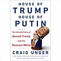 House of Trump, House of Putin: The Untold Story of Donald Trump and the Russian Mafia (Audio CD)