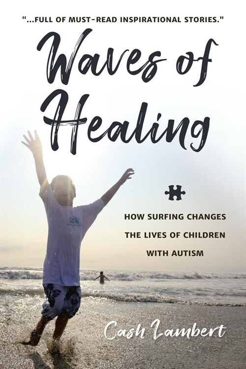 Waves of Healing: How Surfing Changes the Lives of Children with Autism (Paperback)