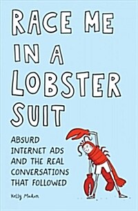 Race Me in a Lobster Suit: Absurd Internet Ads and the Real Conversations That Followed (Paperback)