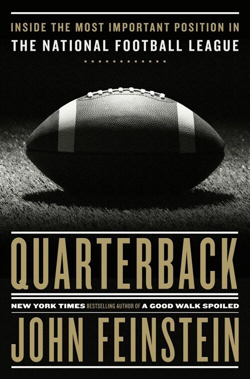 Quarterback: Inside the Most Important Position in the National Football League (Hardcover)