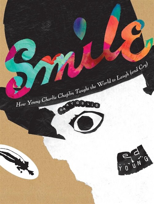 Smile: How Young Charlie Chaplin Taught the World to Laugh (and Cry) (Hardcover)