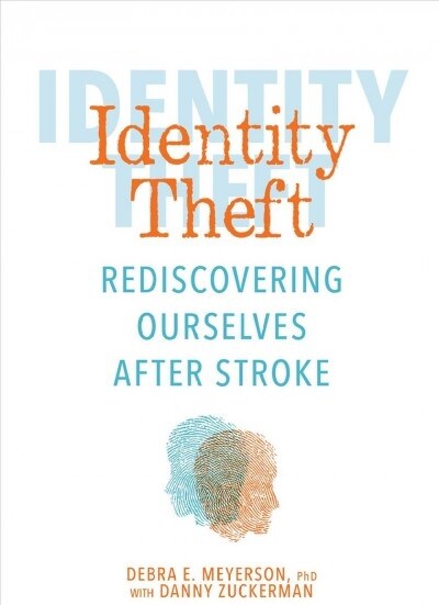 Identity Theft: Rediscovering Ourselves After Stroke (Paperback)