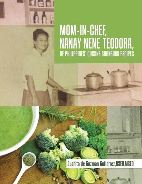 Mom-In-Chef, Nanay Nene Teodora, of Philippines Cuisine Cookbook Recipes (Paperback)