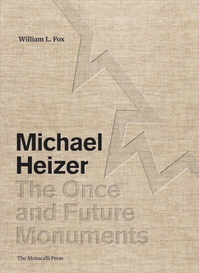 Michael Heizer: The Once and Future Monuments (Hardcover)